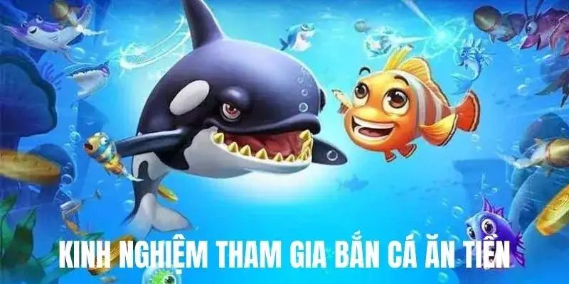 Chiến thuật săn cá đổi thưởng tiền thật đỉnh cao